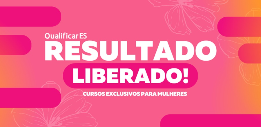 Qualificar-ES-divulga-resultado-da-oferta-on-line-para-as-mulheres Qualificar-ES-divulga-resultado-da-oferta-on-line-para-as-mulheres