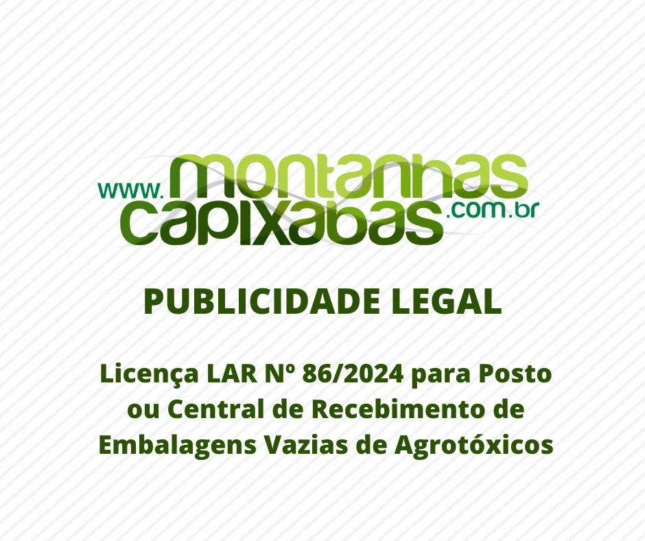 Licença LAR Nº 86/2024 para Posto ou Central de Recebimento de Embalagens Vazias de Agrotóxicos – 22/11/2024